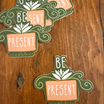 Be Present Mindfulness Vinyl Decal Sticker by Mindfulnice